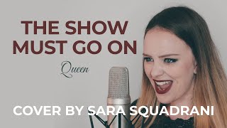 The Show Must Go On - Sara Squadrani vocal cover (Queen)