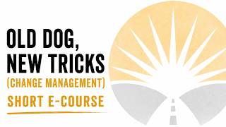 Old Dog New Tricks - Change Management | Short E-Course