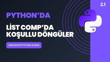 İleri Seviye Python Kursu 2.1 - List Comprehensionda Koşullu Döngüler