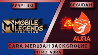CARA MERUBAH BACKGROUND INTRO MOBILE LEGENDS MENJADI AURA screenshot 2