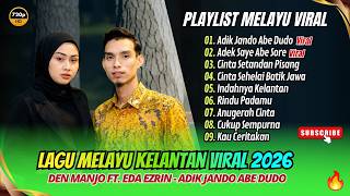 Download lagu Eda Ezrin & Den Manjo - ADIK JANDO ABE DUDO - ADEK SAYE ABE SORE || LAGU MELAYU MODERN KELANTAN 2026