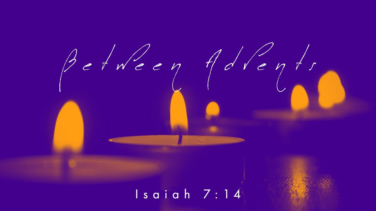 Between Advents | Redeemer Baptist Church