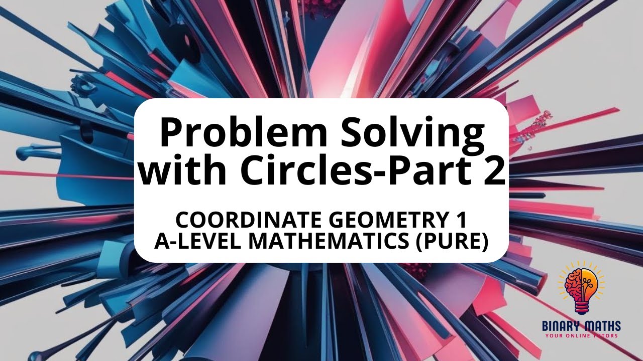 A-Level Mathematics | Pure | CG1.5 | Problem Solving with Circles ...