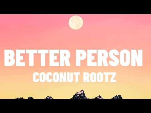 BETTER PERSON BY COCONUT ROOTZ 
