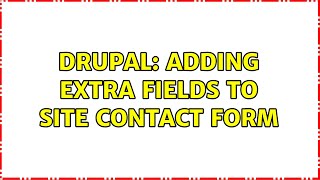 Drupal: Adding extra fields to Site Contact Form (4 Solutions!!)
