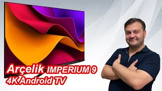 Arçelik Imperium 9 4K Android TV İncelemesi