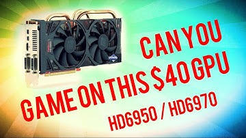 Can you still game on the $40 HD6950 / HD6970 in 2016?