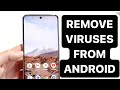This Is How To Remove Viruses From Your Android!
