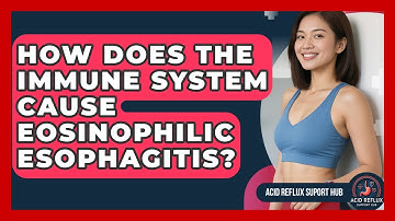 How Does The Immune System Cause Eosinophilic Esophagitis? - Acid Reflux Support Hub