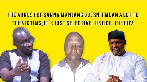 The arrest of Sanna Manjang doesn’t mean a lot to the victims; it’s just selective justice. The gov.