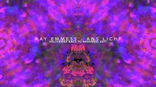 Kay Emmess - Ans Licht (Helixrider Back To Darkness Edit)
