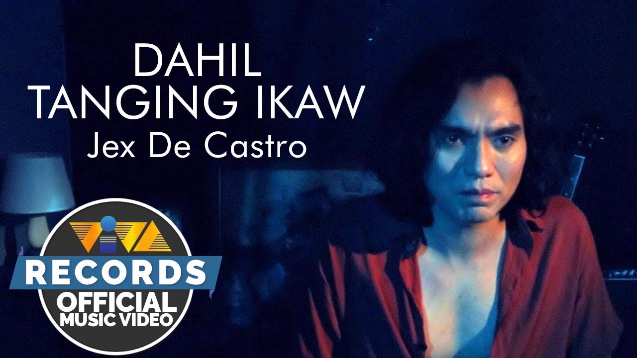 Dahil Tanging Ikaw   Jex De Castro Official Music Video