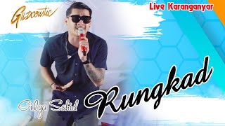 RUNGKAD - Gilga Sahid Live Karanganyar