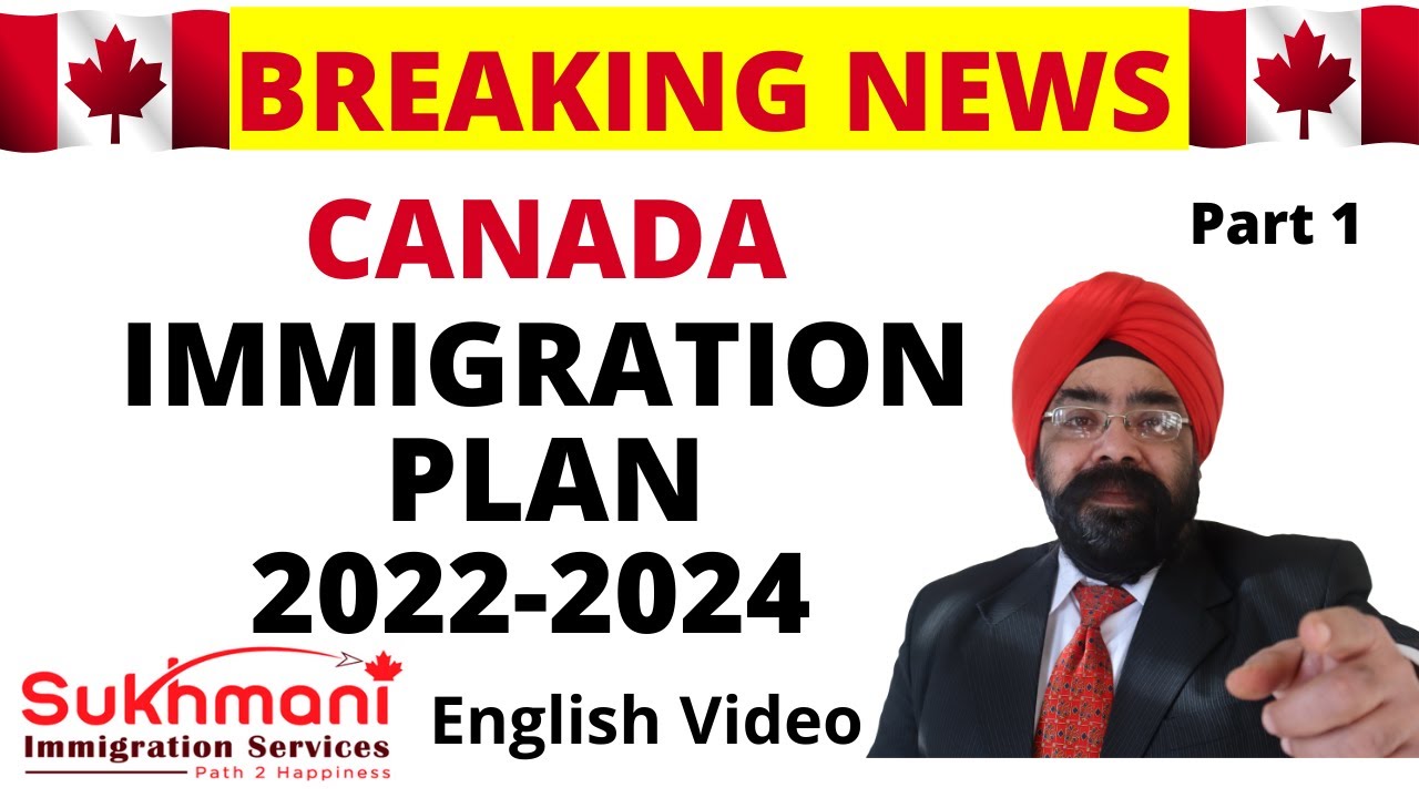BREAKING NEWS--- CANADA IMMIGRATION PLAN 2022-2024 || English Video|| Canadian Immigration|| Part 1