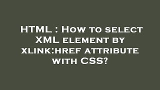 HTML : How to select XML element by xlink:href attribute with CSS?