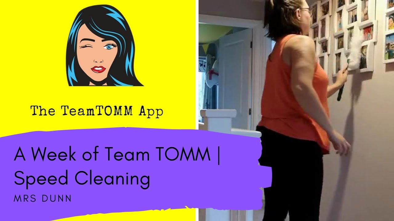 a-week-of-team-tomm-speed-cleaning-mrs-dunn-youtube