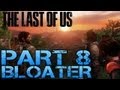 The Last of Us Gameplay Walkthrough - Part 8 - BLOATER (PS3 Gameplay HD)