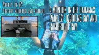 Part 12: Cambridge and O'Briens Cay, Bahamas || Weekly Tip 2: Prevent Mooring Ball Hull Damage
