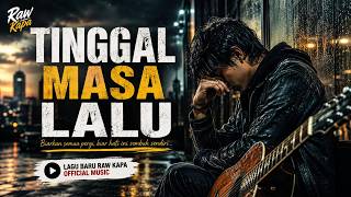 TINGGAL MASA LALU | Lagu yang Bikin Ingat Seseorang yang Pernah Ada | Blues Rock Indonesia -Raw Kapa