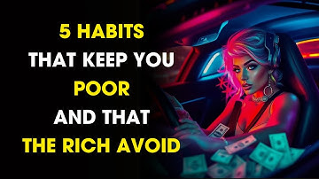 5 Habits That Keep You Poor and That the Rich Avoid | Success Mindset | The Life Equations