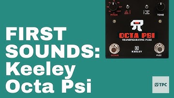 Keeley Octa Psi Fuzz // FIRST SOUNDS // NO TALKING