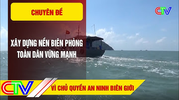 Vì chủ quyền an ninh biên giới 02.6.2022 | Xây dựng nền biên phòng toàn dân vững mạnh