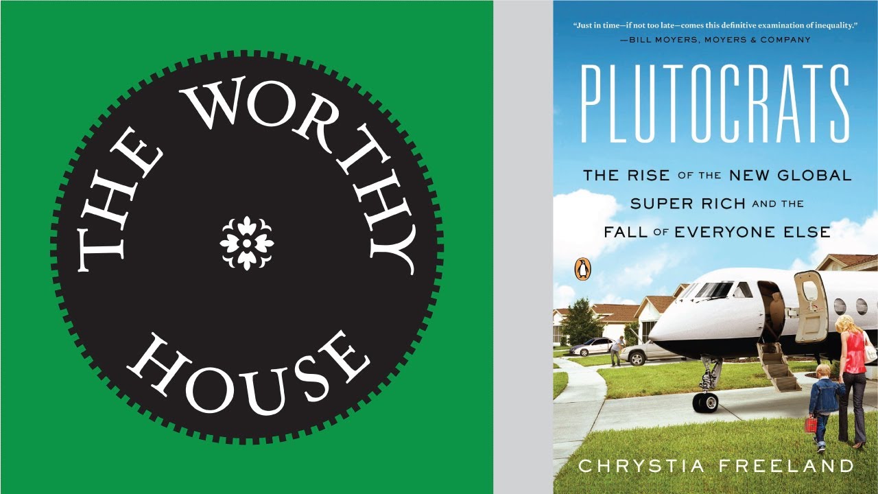 Plutocrats: The Rise of the New Global Super-Rich and the Fall of ...
