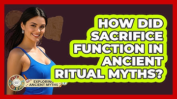 How Did Sacrifice Function In Ancient Ritual Myths? - Exploring Ancient Myths