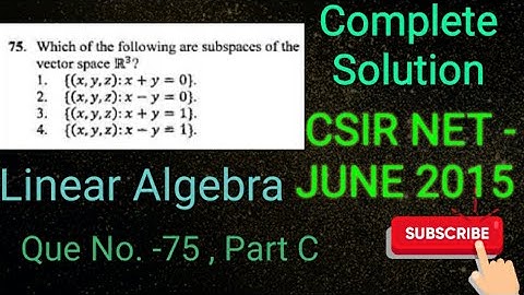 Csir Net -June 2015, Part-C,  Linear Algebra ,Que No 75