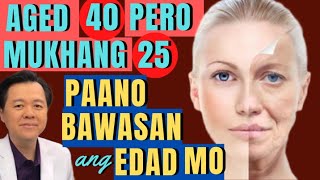 Age 40 pero Mukhang 25: Paano Bawasan ang Edad Mo Payo ni Doc Willie Ong #1436