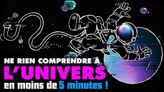 Ne RIEN comprendre à l'univers en 5 minutes