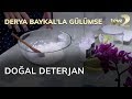 Derya Baykal'la Gülümse: Doğal Deterjan