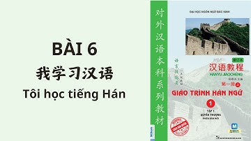 FILE NGHE GIÁO TRÌNH HÁN NGỮ 1 - BÀI 6 - 我学习汉语 - Tôi học tiếng Hán