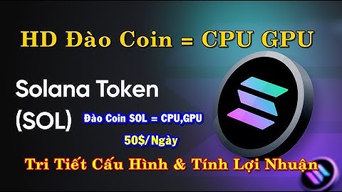 Hướng Dẫn Cách Đào Coin Solana (SOL) Bằng CPU GPU Máy Tính 2025