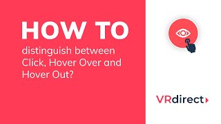 How to distinguish between Click, Hover Over and Hover Out with VRdirect?