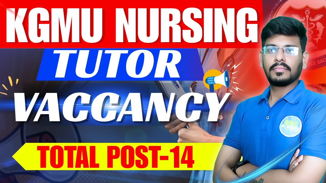 KGMU Nursing Tutor Vacancy 2025 🔔 | Full Notification & Details | Important Dates 