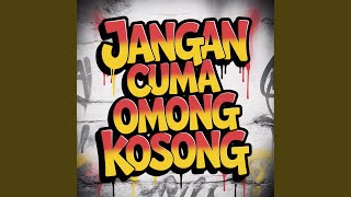 Download lagu Jangan Cuma Omong Kosong