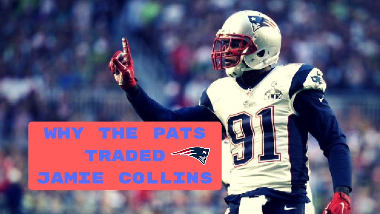 Why The New England Patriots Traded Jamie Collins