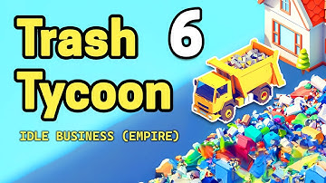 Trash Tycoon Idle business Part 6 Gameplay Walkthrough | iOS, Android, Casual - Simulation Game