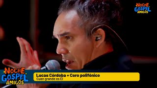 Video thumbnail of "Cuan grande es Él . Lucas Córdoba - CPNE"