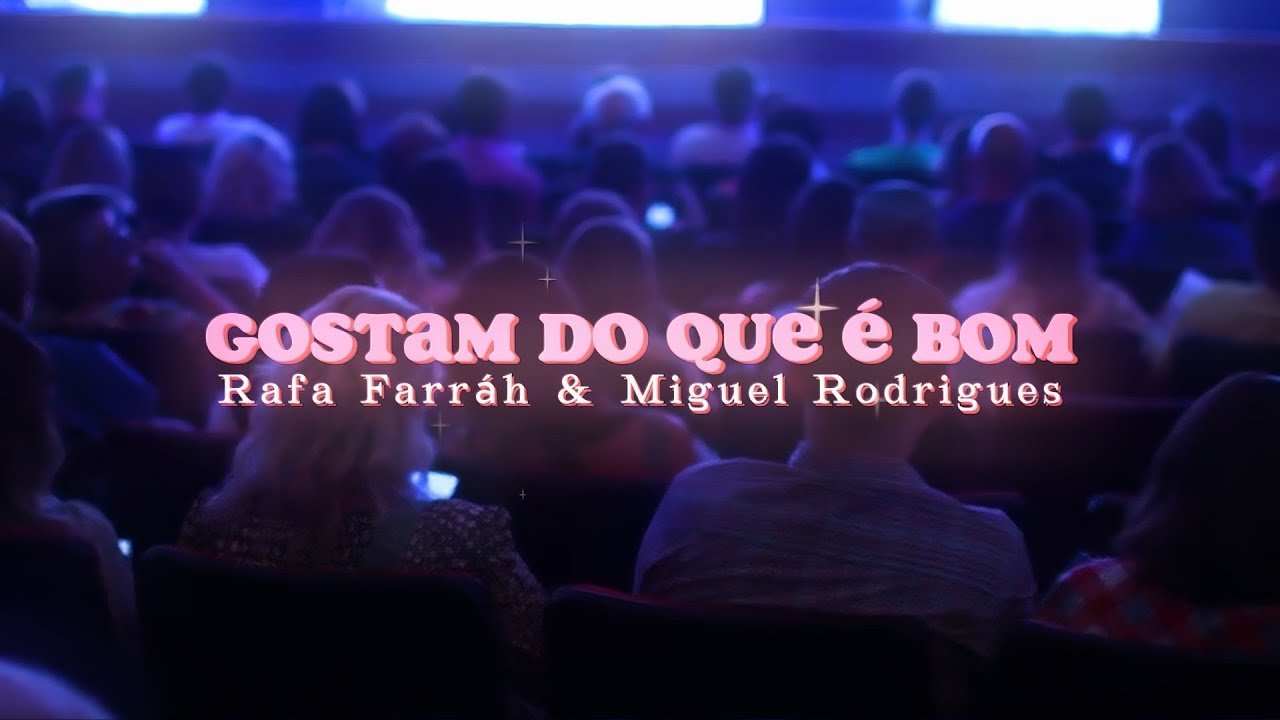 GOSTAM DO QUE É BOM -  Rafa Farráh & Miguel Rodrigues