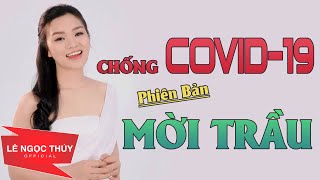 Chống COVID-19 Phiên Bản MỜI TRẦU - Lê Ngọc Thúy