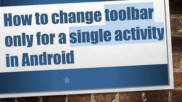 How to change toolbar only for a single activity in Android