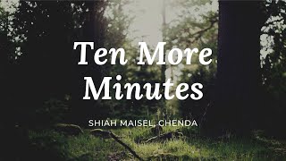 Ten More Minutes     -     Shiah Maisel, CHENDA