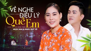 Về Nghe Điệu Lý Quê Em - Ngọc Hân ft Khưu Huy Vũ | MV OFFICIAL