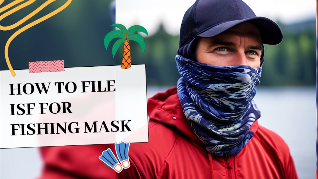 How To File ISF For Fishing Mask - YouTube