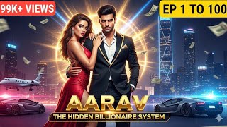 Hidden Billionaire System Aarav Empire Episode 1 To 100 Thriller Millionaire Suspense Story Novel