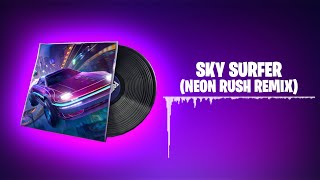 Fortnite SKY SURFER (Neon Rush Remix) Lobby Music - 1 Hour