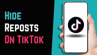 How To Hide Reposts On TikTok 2023