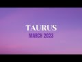 TAURUS - GOOD SELFISH! - MARCH 2023